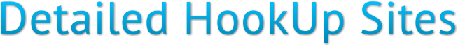 Detailed HookUp Sites